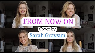 "From Now On"-Greatest Showman (Sarah Graysun Cover)