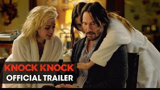 Knock Knock (2015 Movie – Directed By Eli Roth, Starring Keanu Reeves) – Official Trailer